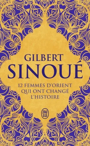 12 femmes d'Orient qui ont change l'histoire