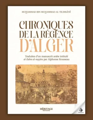 Chroniques de la Régence d'Alger - Muhammad Al-Tilimsânî