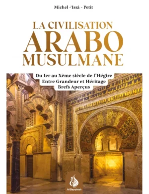 La civilisation arabo-musulmane : entre grandeur et héritage