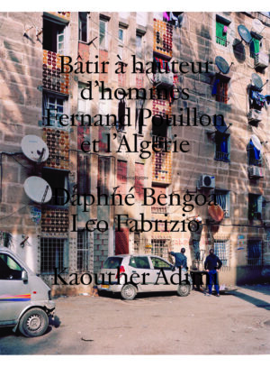 Fernand Pouillon et l'Algérie -Bâtir à hauteur d'hommes