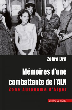 Mémoires d’une combattante de l’ALN zone autonome d’Alger