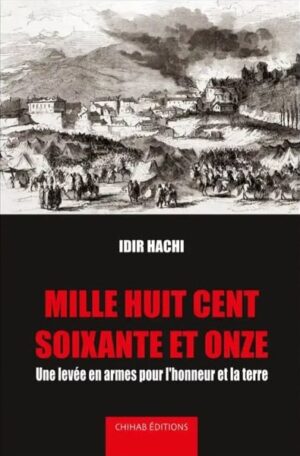 Mille huit cent soixante et onze une levée en armes pour l'honneur et la terre