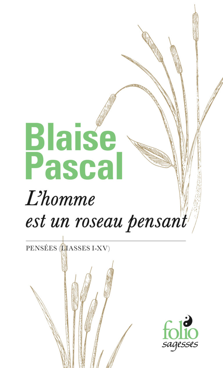 L'homme est un roseau pensant Pensées (Liasses I-XV)