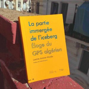 La partie immergée de l’iceberg Éloge du GPS algérien