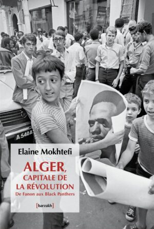 Alger, capitale de la révolution - De Fanon aux Black Panthers